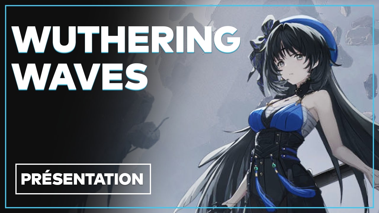 Wuthering Waves Tout Savoir Sur L Action Rpg Open World En Minutes