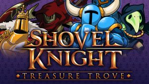 Shovel knight: treasure trove sortie physique sur switch et ps4