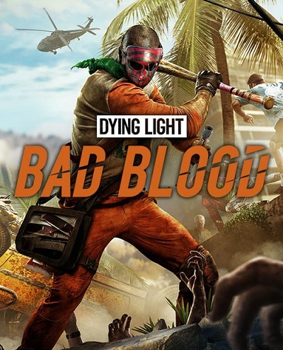Dying Light : Bad Blood