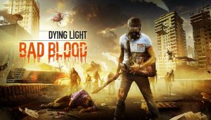 Dying light : bad blood