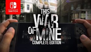 This war of mine : complete edition disponible sur switch, le trailer de lancement