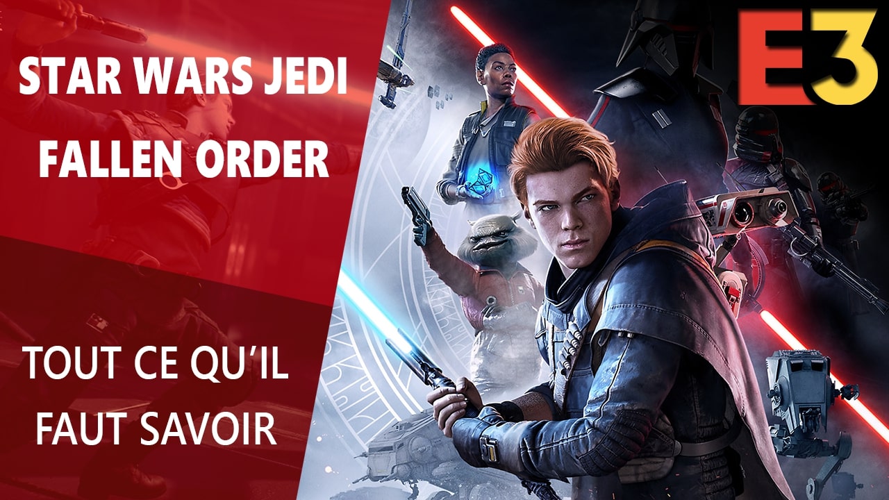 E3 2019 : on fait le point sur star wars jedi: fallen order en vidéo