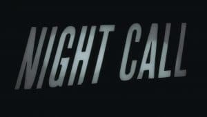 Night Call se présente dans un trailer de lancement