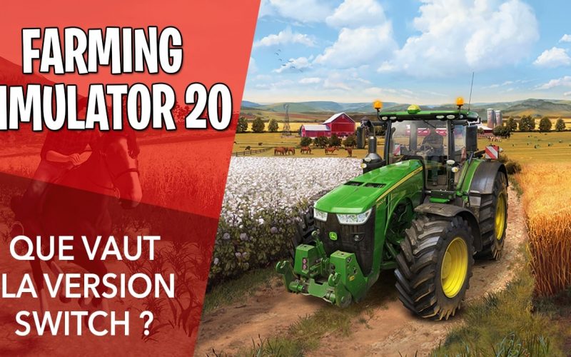 Test Farming Simulator 20 sur Switch, notre avis en vidéo