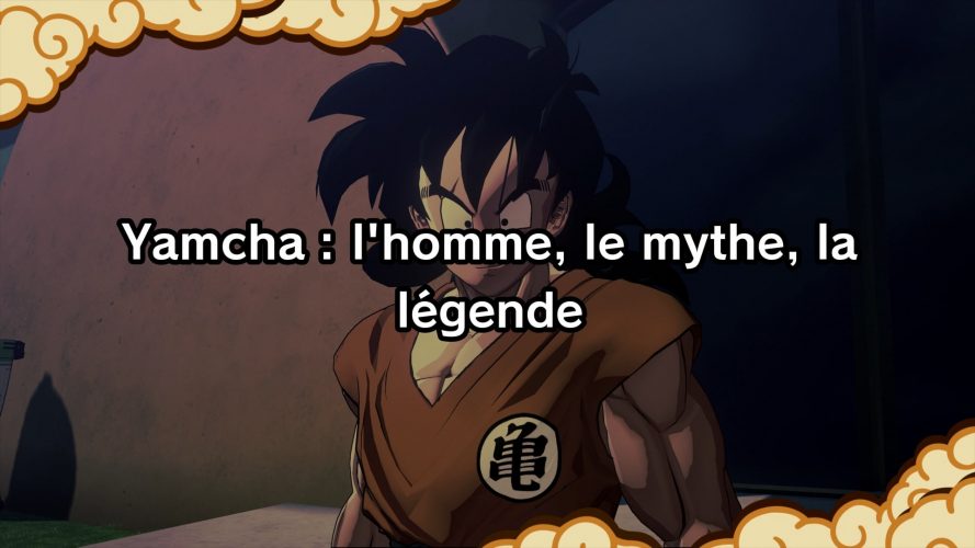 Yamcha : l'homme, le mythe, la légende - Dragon Ball Z : Kakarot