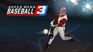 Image d'illustration pour l'article : Test Super Mega Baseball 3 – Home Run