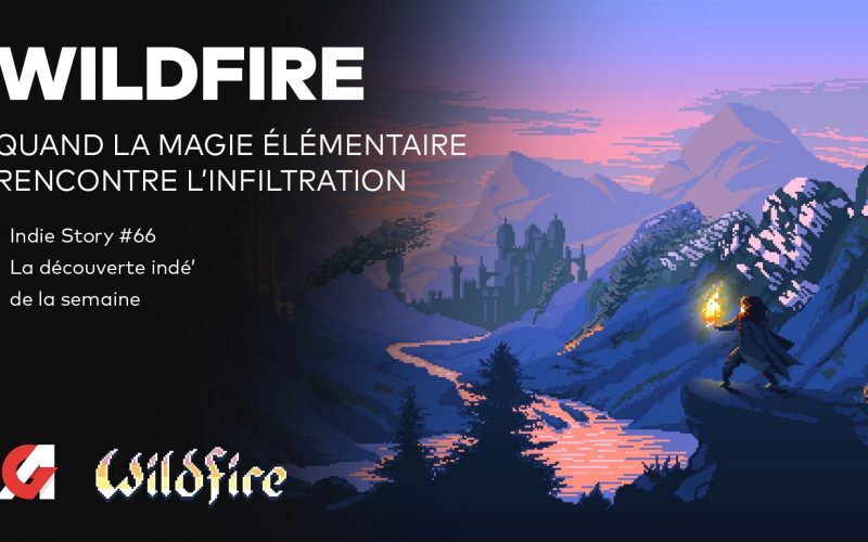 Présentation de Wildfire, un jeu d’infiltration qui joue des éléments