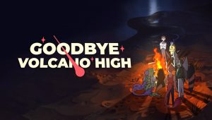 Goodbye volcano high