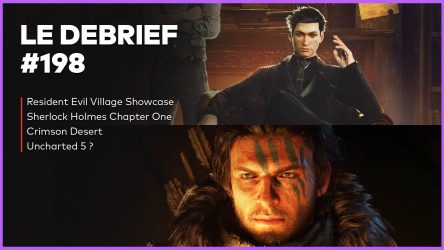 Image d'illustration pour l'article : Débrief' : Resident Evil Village, Sherlock Holmes, Crimson Desert et Uncharted 5 ?