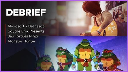 Image d'illustration pour l'article : Débrief' : Tortues Ninja, nouveau Life is Strange, Microsoft x Bethesda et Monster Hunter