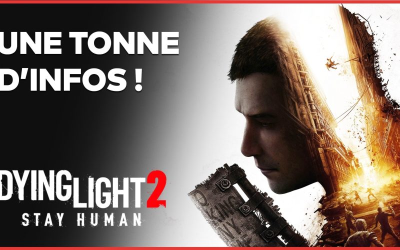 Dying Light 2 : Gameplay, date, nouveau nom… Toutes les nouveautés en vidéo