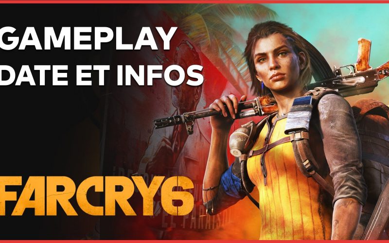 Far Cry 6 : Gameplay, date, personnages… Toutes les nouveautés en vidéo