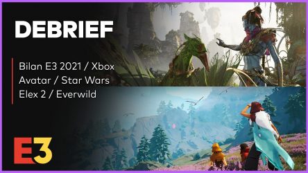 Image d'illustration pour l'article : Débrief' : Elex 2, bilan E3 2021, Avatar / Star Wars et Everwild pour 2024 ?