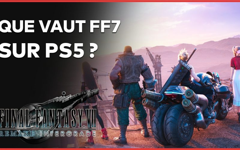 Final Fantasy VII Remake Intergrade : Une version sublimée sur PS5 ? Test en vidéo