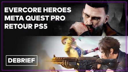 Image d'illustration pour l'article : Débrief' : Retour PS5, échec Final Fantasy 7, Meta Quest Pro et Evercore Heroes