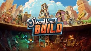 Test SteamWorld Build – Classique mais efficace petit City Builder, avec un twist