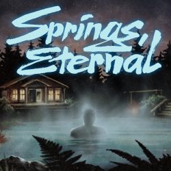 Springs eternal 9