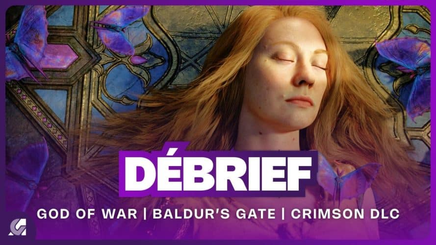 Debrief :  God of War, Baldur’s Gate 2, Crimson Desert, Switch 2 et Toy Story