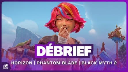 Débrief :  Phantom Blade Zero, GTA 6 fuites, Black Myth: Zhong Kui et Horizon